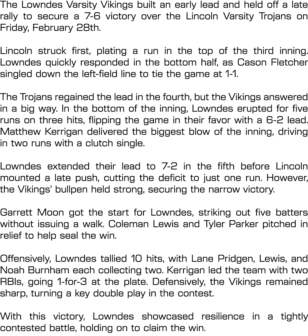 The Lowndes Varsity Vikings built an early lead and held off a late rally to secure a 7 6 victory over the Lincoln Va...