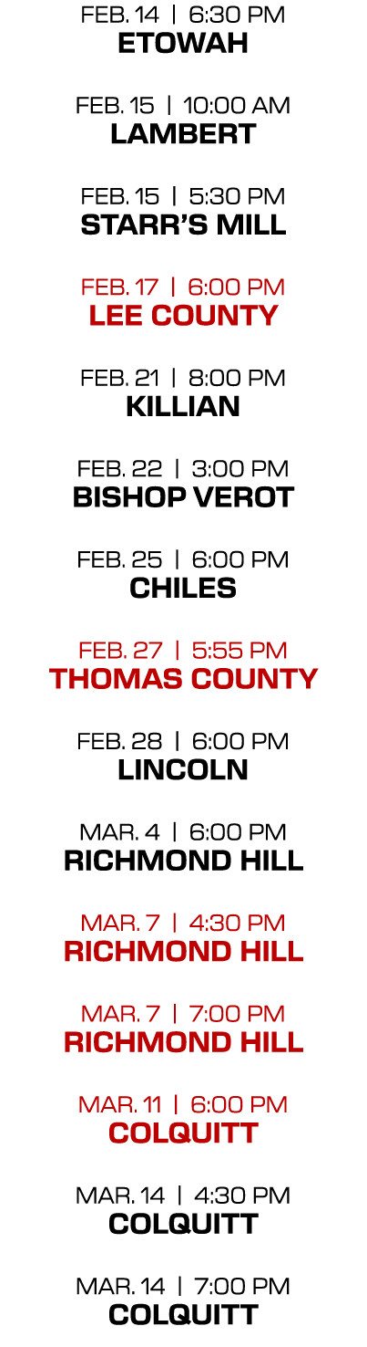feb. 14 | 6:30 PM etowah feb. 15 | 10:00 aM lambert feb. 15 | 5:30 PM starr’s mill feb. 17 | 6:00 PM lee county feb. ...