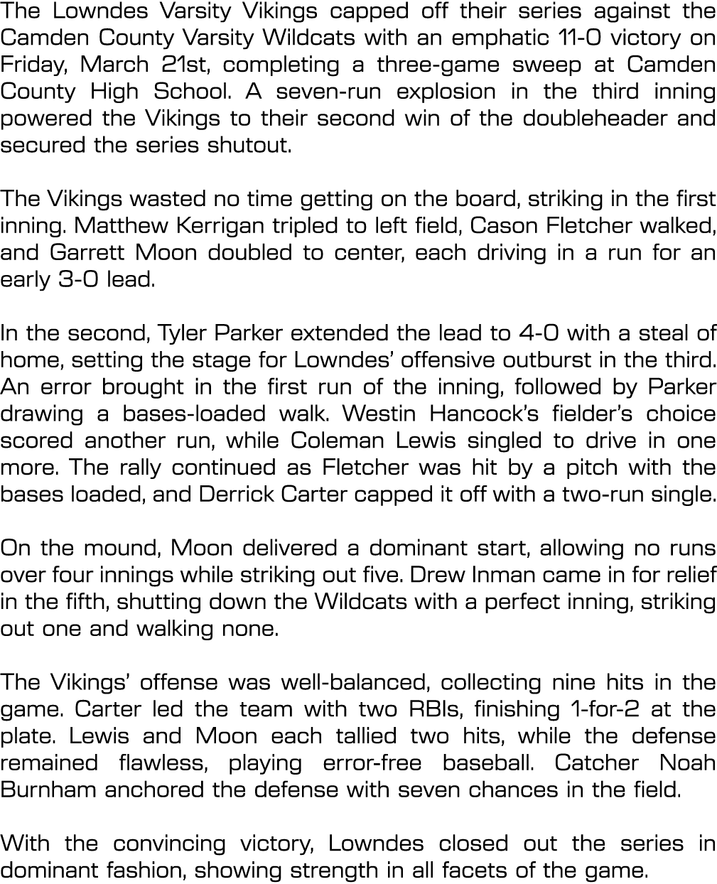 The Lowndes Varsity Vikings capped off their series against the Camden County Varsity Wildcats with an emphatic 11 0 ...