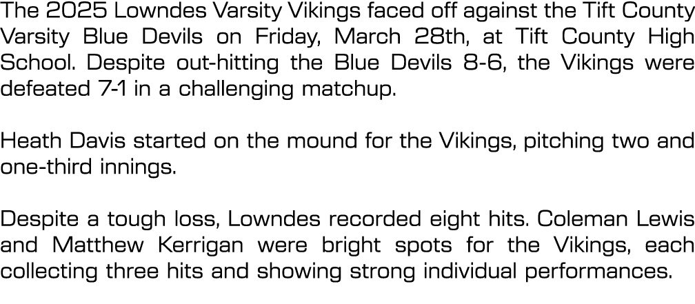 The 2025 Lowndes Varsity Vikings faced off against the Tift County Varsity Blue Devils on Friday, March 28th, at Tift...