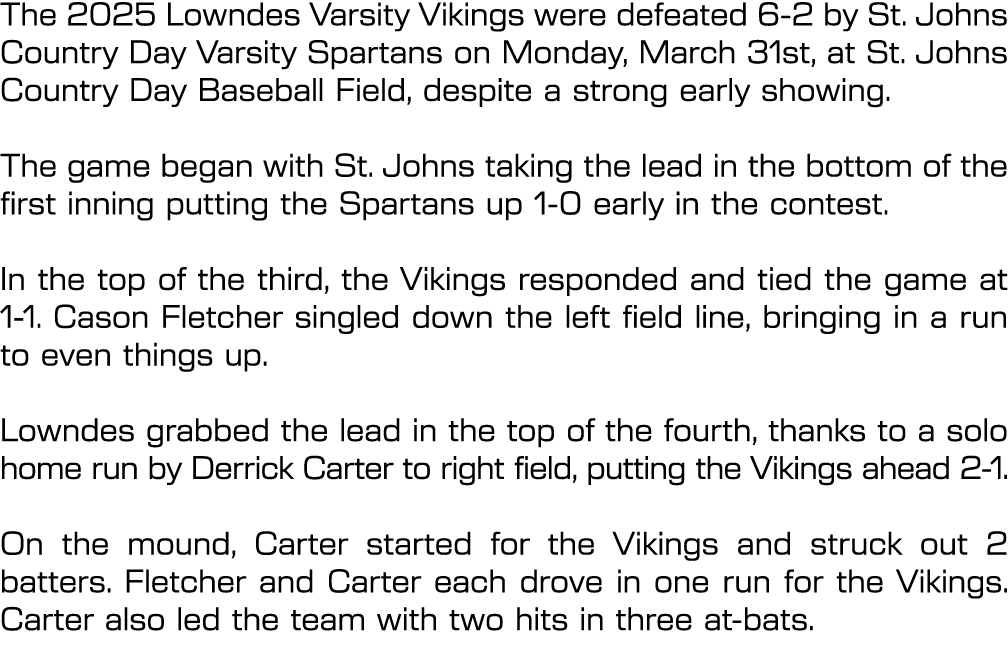 The 2025 Lowndes Varsity Vikings were defeated 6 2 by St. Johns Country Day Varsity Spartans on Monday, March 31st, a...