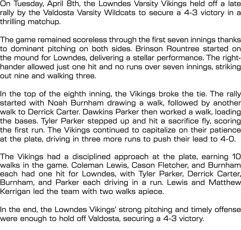 On Tuesday, April 8th, the Lowndes Varsity Vikings held off a late rally by the Valdosta Varsity Wildcats to secure a...