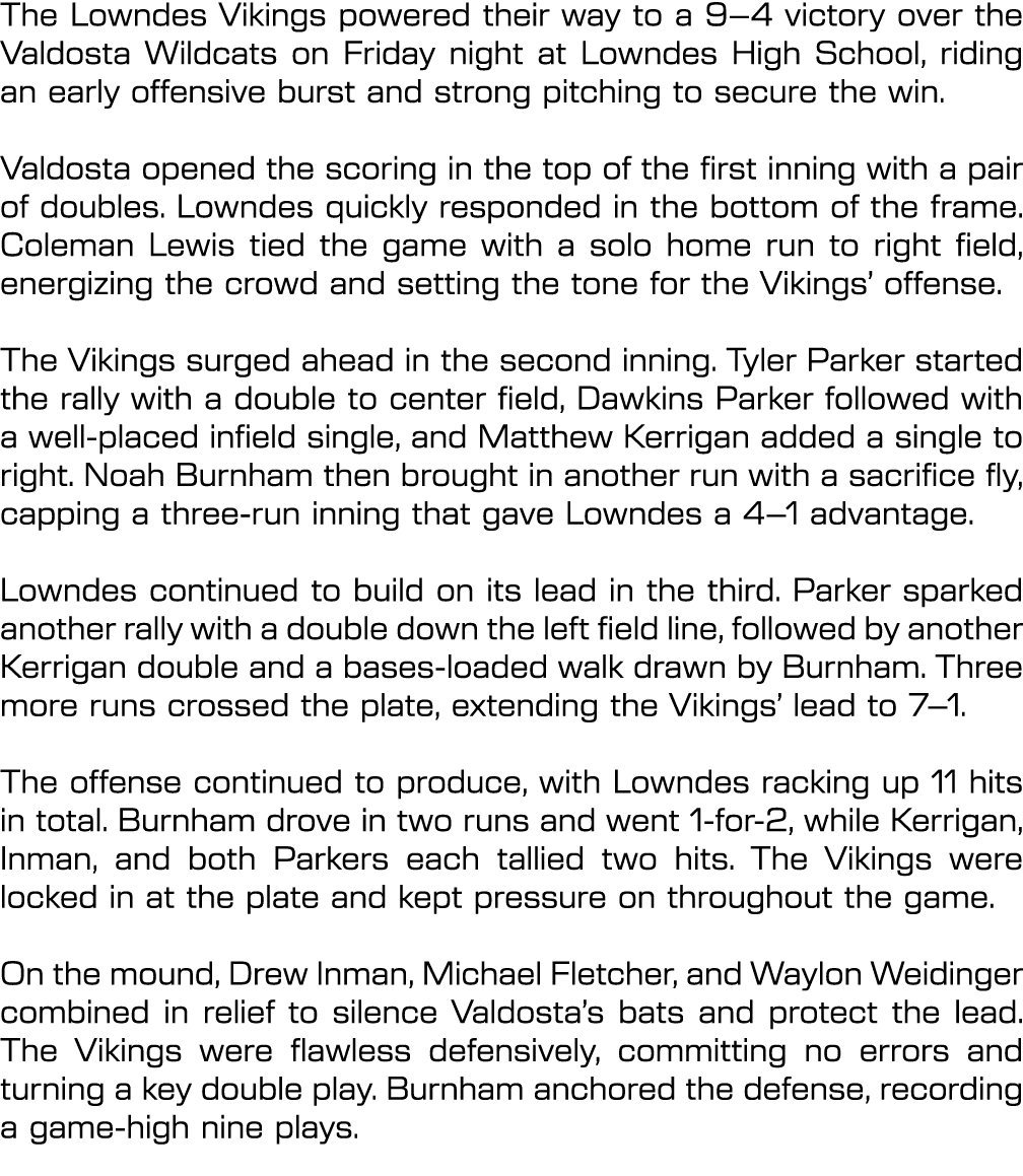 The Lowndes Vikings powered their way to a 9–4 victory over the Valdosta Wildcats on Friday night at Lowndes High Sch...