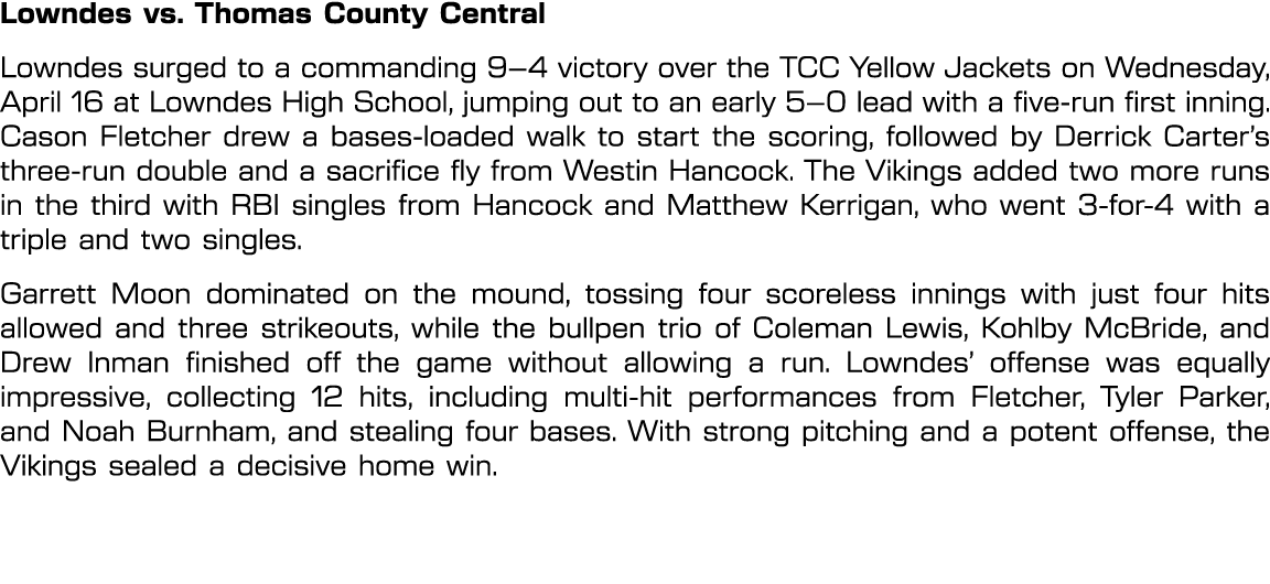 Lowndes vs. Thomas County Central Lowndes surged to a commanding 9–4 victory over the TCC Yellow Jackets on Wednesday...