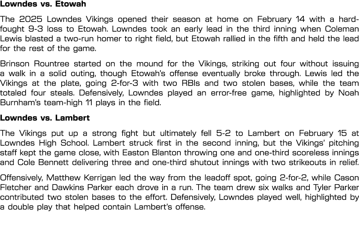 Lowndes vs. Etowah The 2025 Lowndes Vikings opened their season at home on February 14 with a hard fought 9 3 loss to...