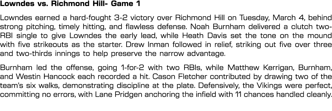 Lowndes vs. Richmond Hill Game 1 Lowndes earned a hard fought 3 2 victory over Richmond Hill on Tuesday, March 4, beh...