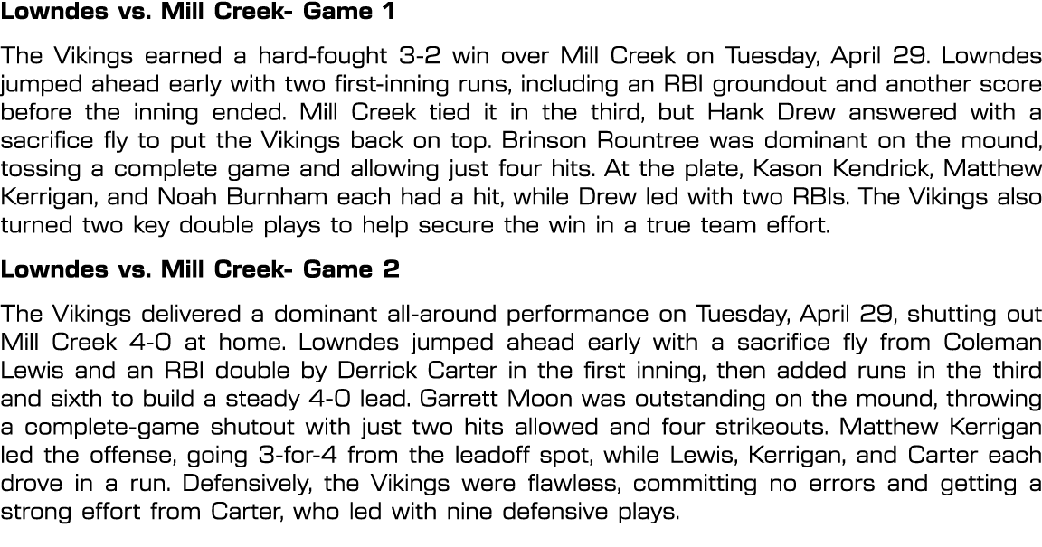 Lowndes vs. Mill Creek Game 1 The Vikings earned a hard fought 3 2 win over Mill Creek on Tuesday, April 29. Lowndes ...