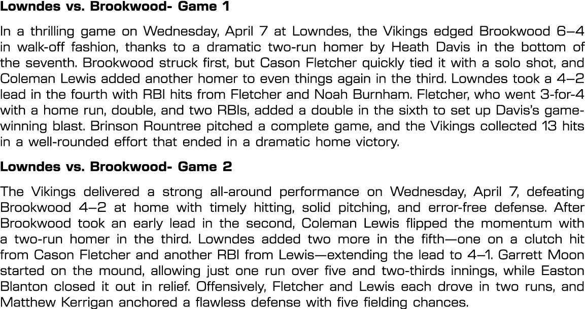 Lowndes vs. Brookwood Game 1 In a thrilling game on Wednesday, April 7 at Lowndes, the Vikings edged Brookwood 6–4 in...