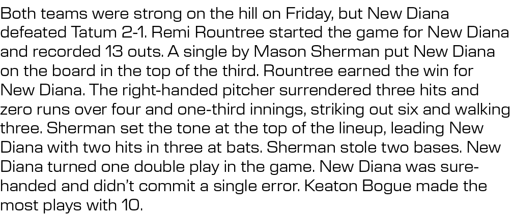 Both teams were strong on the hill on Friday, but New Diana defeated Tatum 2 1. Remi Rountree started the game for Ne...