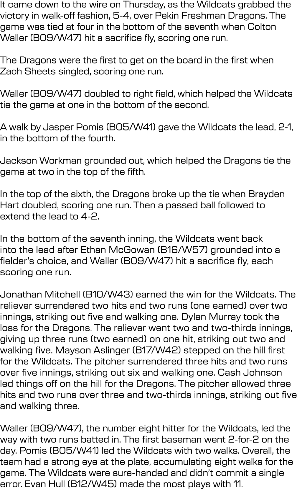 It came down to the wire on Thursday, as the Wildcats grabbed the victory in walk off fashion, 5 4, over Pekin Freshm...