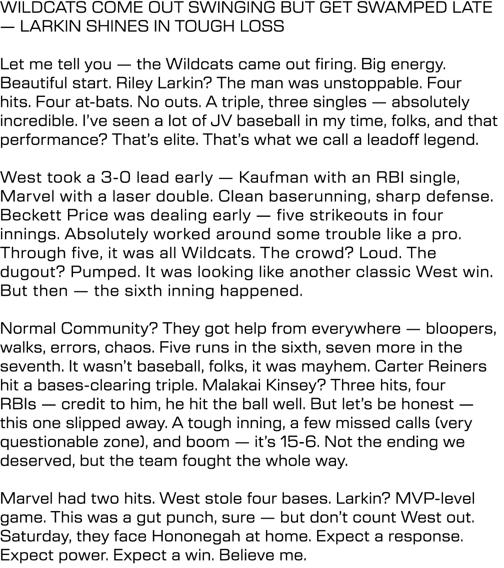 WILDCATS COME OUT SWINGING BUT GET SWAMPED LATE — LARKIN SHINES IN TOUGH LOSS Let me tell you — the Wildcats came out...