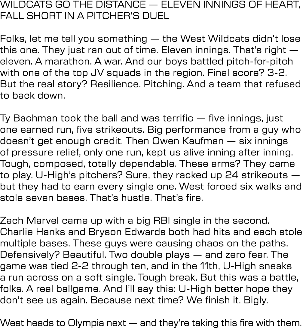 WILDCATS GO THE DISTANCE — ELEVEN INNINGS OF HEART, FALL SHORT IN A PITCHER’S DUEL Folks, let me tell you something —...