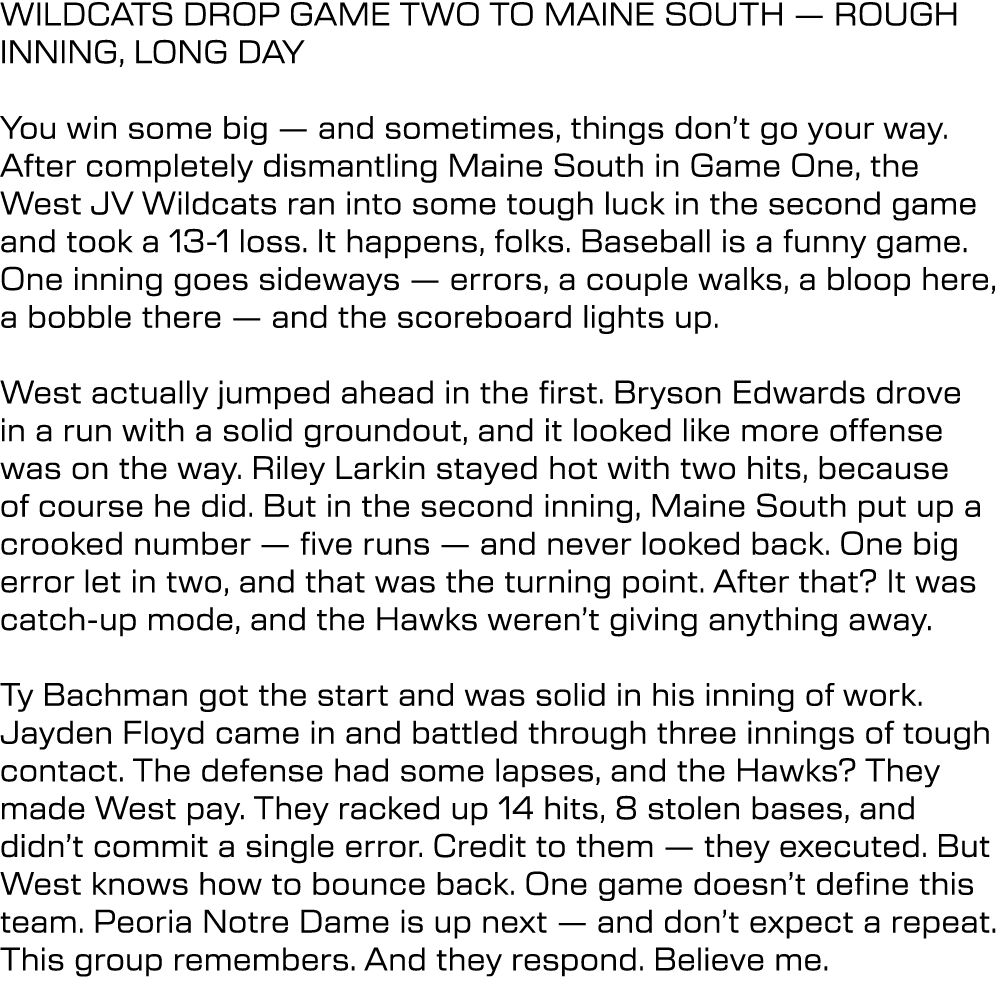 WILDCATS DROP GAME TWO TO MAINE SOUTH — ROUGH INNING, LONG DAY You win some big — and sometimes, things don’t go your...