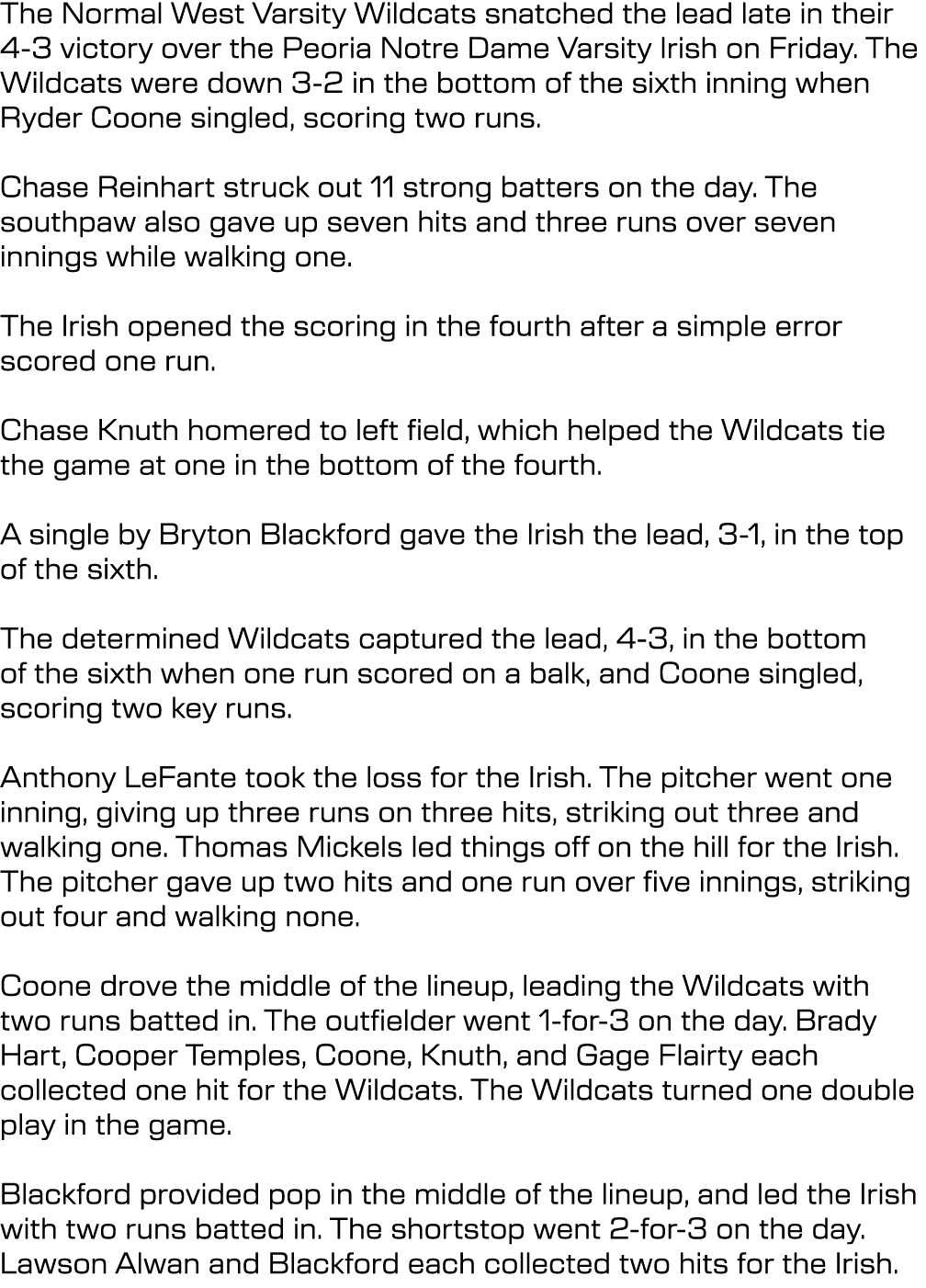The Normal West Varsity Wildcats snatched the lead late in their 4 3 victory over the Peoria Notre Dame Varsity Irish...