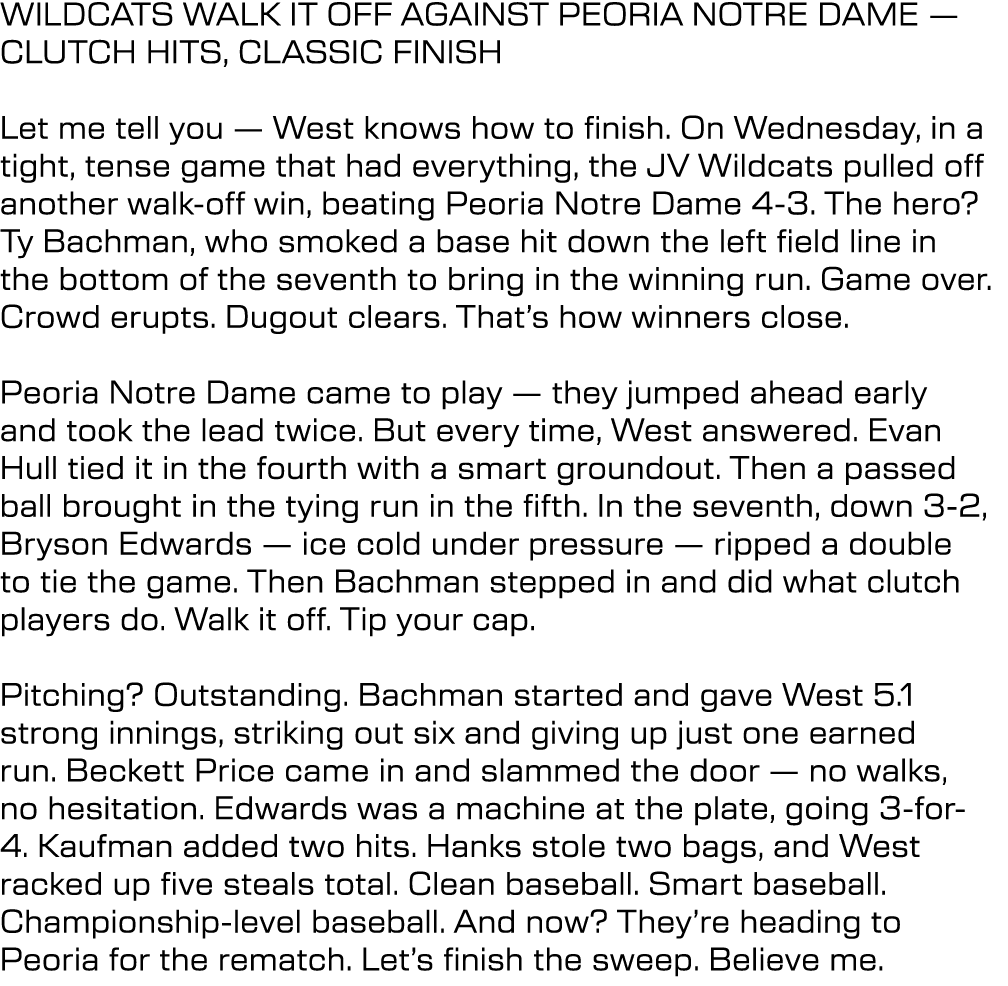 WILDCATS WALK IT OFF AGAINST PEORIA NOTRE DAME — CLUTCH HITS, CLASSIC FINISH Let me tell you — West knows how to fini...