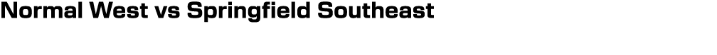 Normal West vs Springfield Southeast