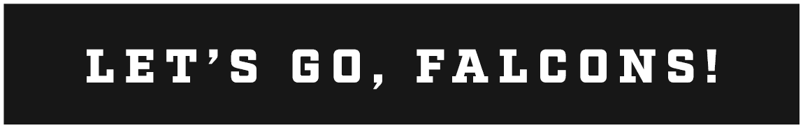 LET’S GO, FALCONS!