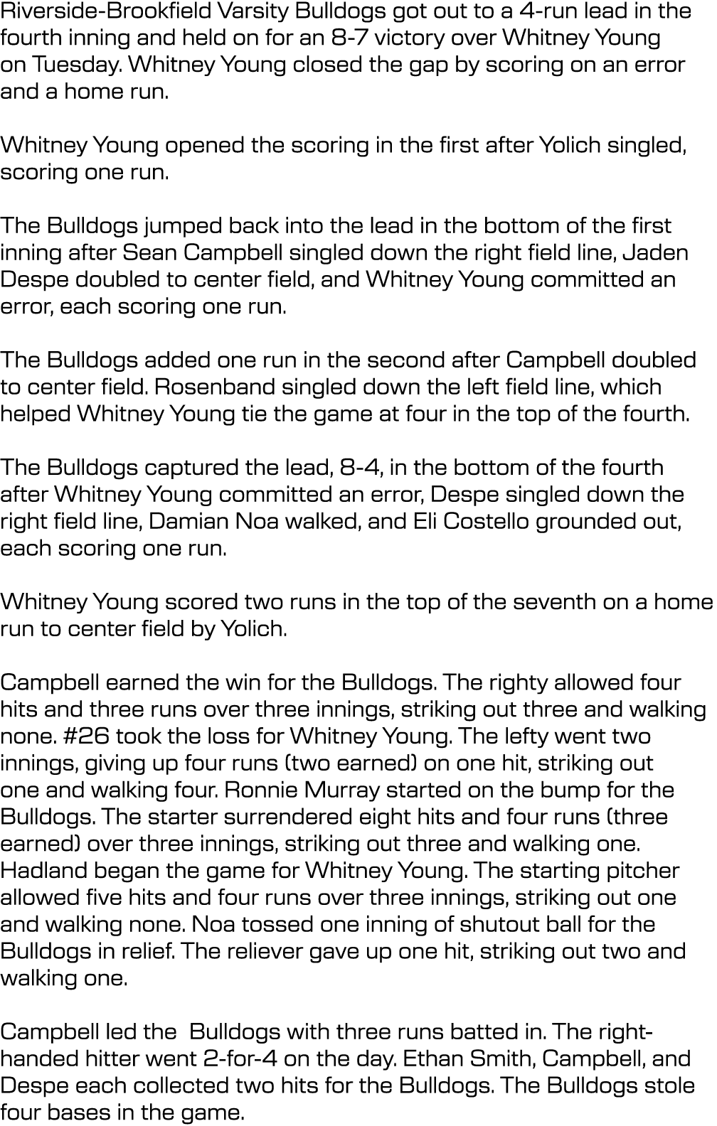 Riverside Brookfield Varsity Bulldogs got out to a 4 run lead in the fourth inning and held on for an 8 7 victory ove...