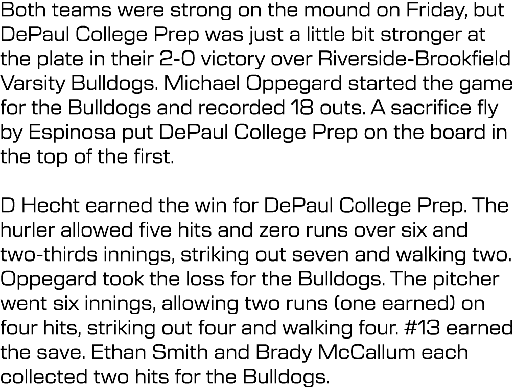 Both teams were strong on the mound on Friday, but DePaul College Prep was just a little bit stronger at the plate in...