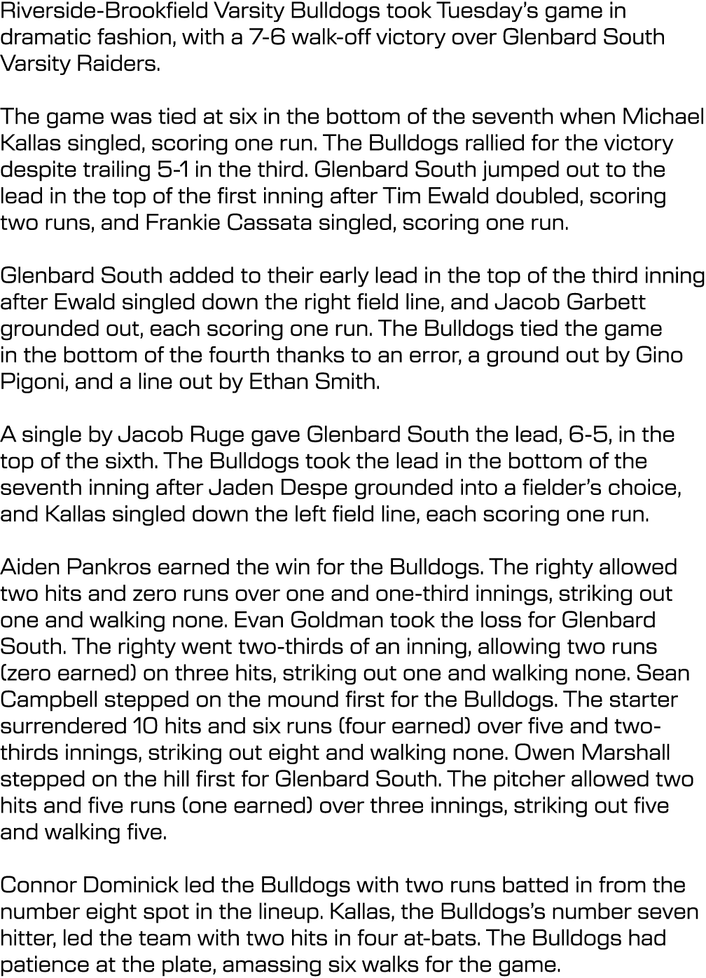 Riverside Brookfield Varsity Bulldogs took Tuesday’s game in dramatic fashion, with a 7 6 walk off victory over Glenb...