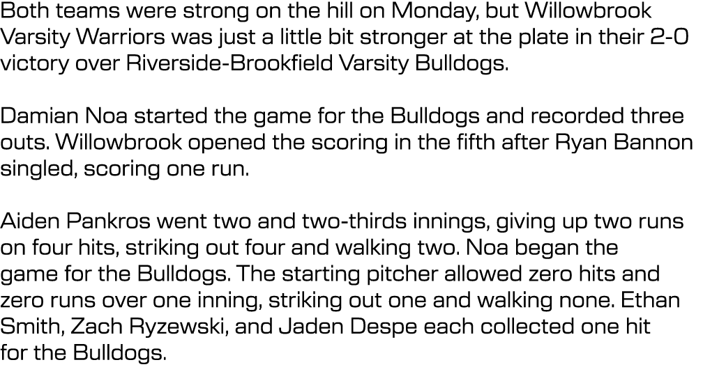 Both teams were strong on the hill on Monday, but Willowbrook Varsity Warriors was just a little bit stronger at the ...