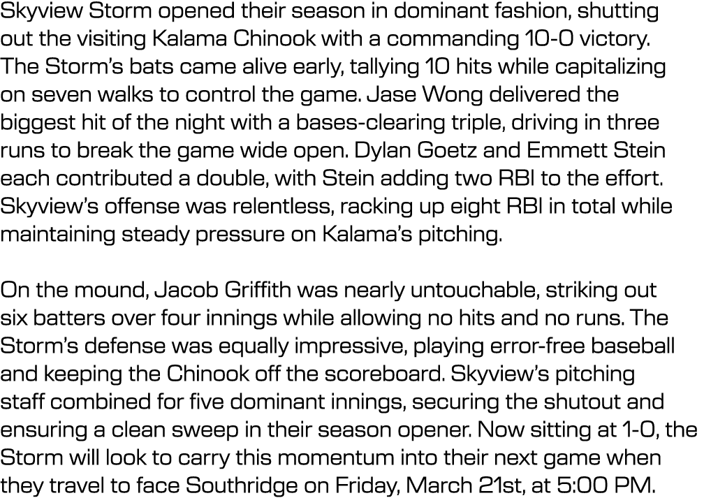 Skyview Storm opened their season in dominant fashion, shutting out the visiting Kalama Chinook with a commanding 10 ...