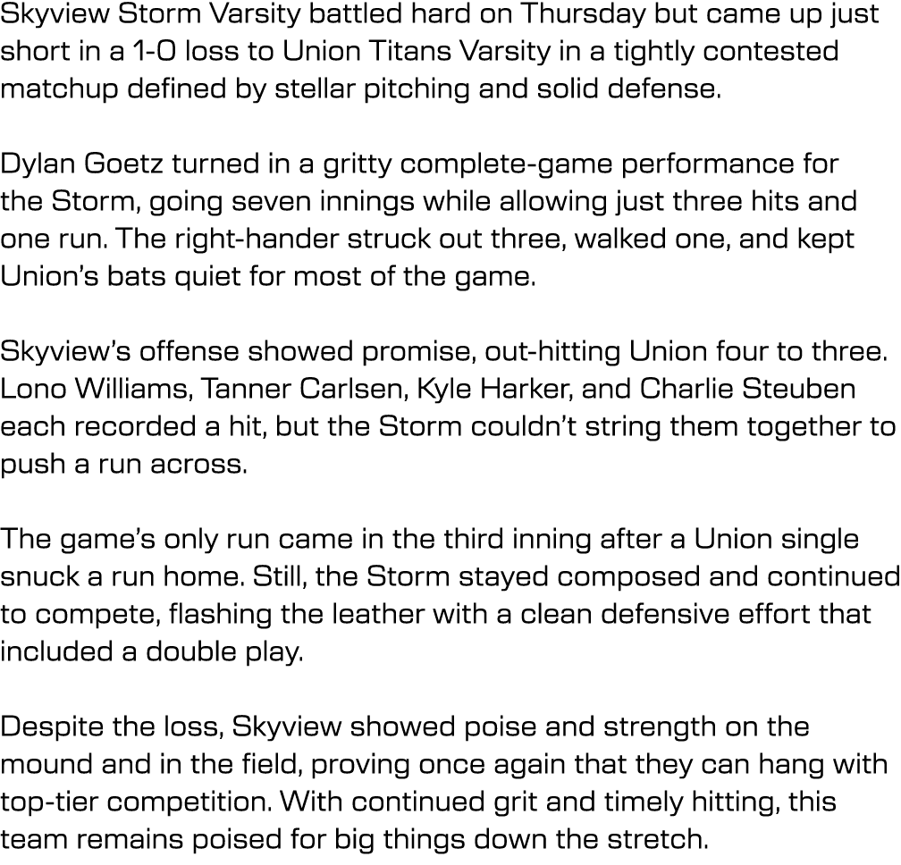 Skyview Storm Varsity battled hard on Thursday but came up just short in a 1 0 loss to Union Titans Varsity in a tigh...