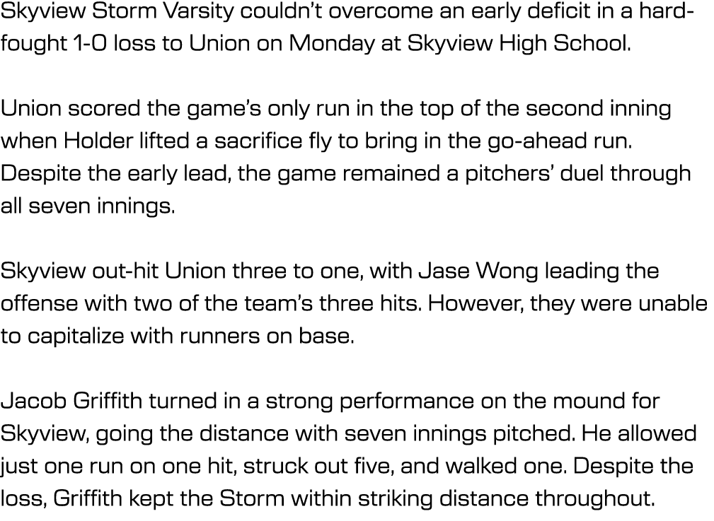 Skyview Storm Varsity couldn’t overcome an early deficit in a hard fought 1 0 loss to Union on Monday at Skyview High...