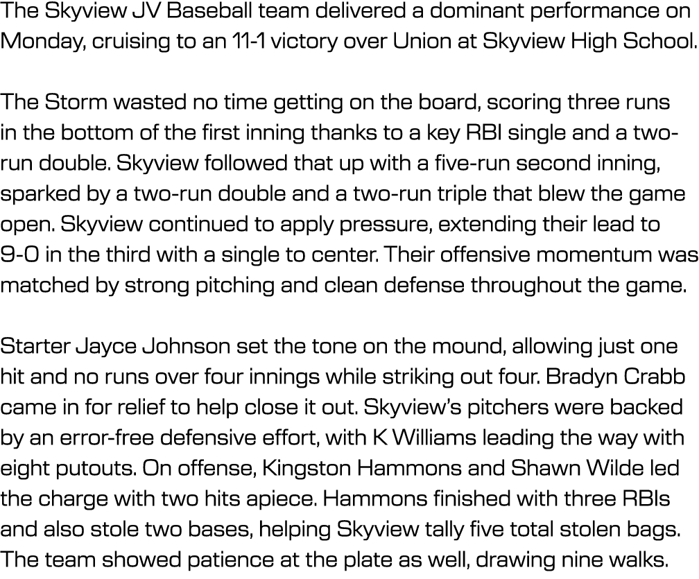 The Skyview JV Baseball team delivered a dominant performance on Monday, cruising to an 11 1 victory over Union at Sk...