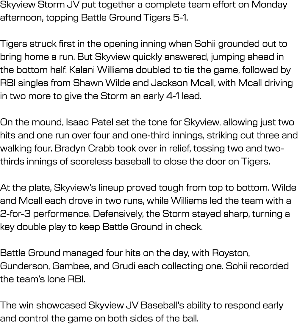 Skyview Storm JV put together a complete team effort on Monday afternoon, topping Battle Ground Tigers 5 1. Tigers st...