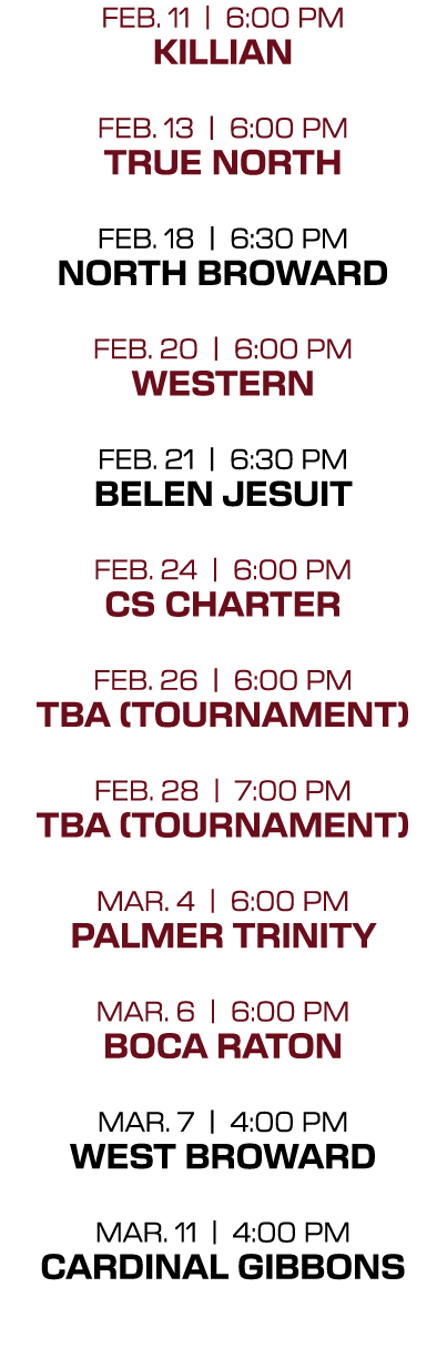 feb. 11 | 6:00 PM killian feb. 13 | 6:00 PM true north feb. 18 | 6:30 PM north broward feb. 20 | 6:00 PM western feb....
