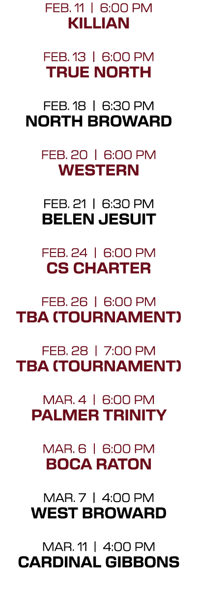 feb. 11 | 6:00 PM killian feb. 13 | 6:00 PM true north feb. 18 | 6:30 PM north broward feb. 20 | 6:00 PM western feb....
