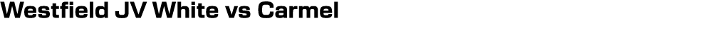 Westfield JV White vs Carmel