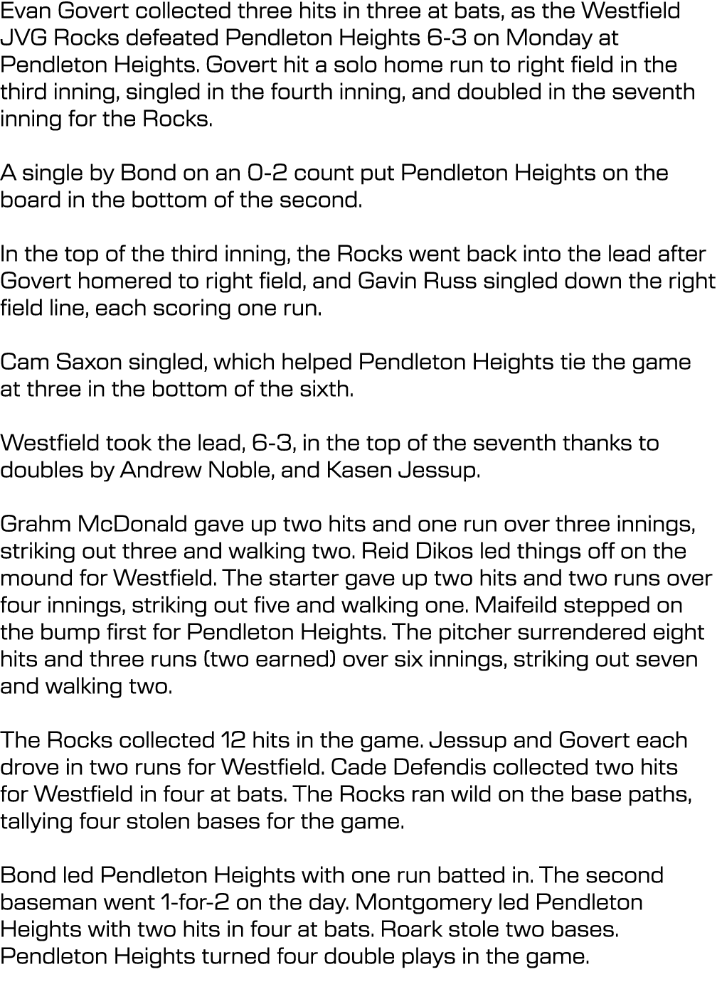 Evan Govert collected three hits in three at bats, as the Westfield JVG Rocks defeated Pendleton Heights 6-3 on Monda...