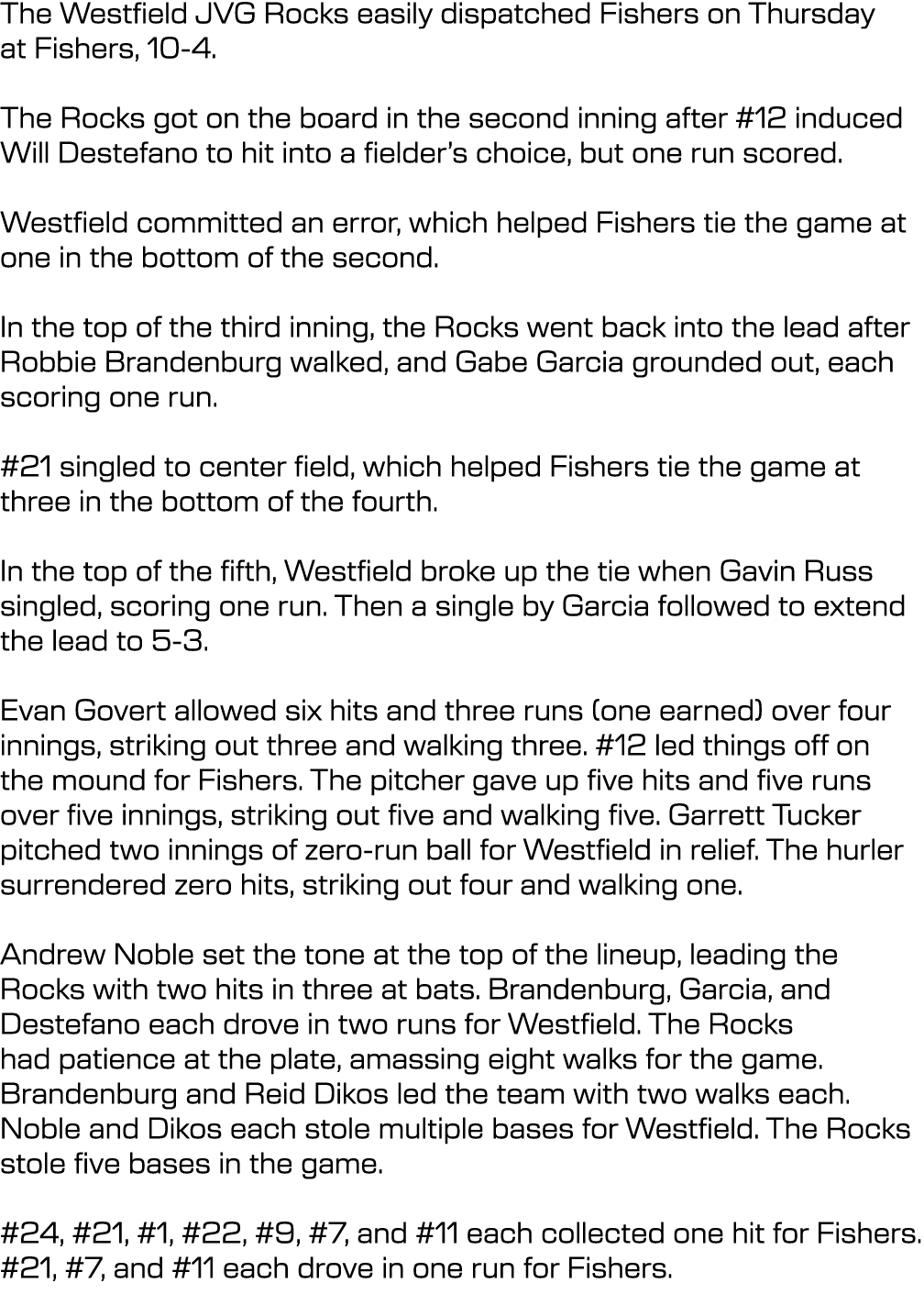 The Westfield JVG Rocks easily dispatched Fishers on Thursday at Fishers, 10-4. The Rocks got on the board in the sec...