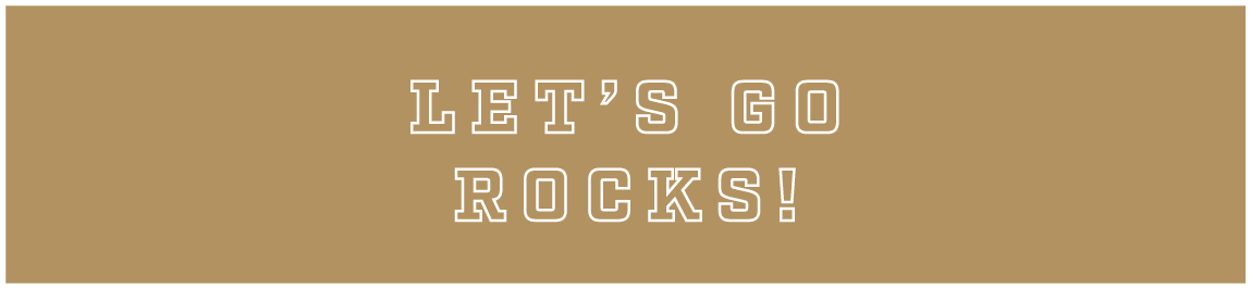 let’s go rocks!