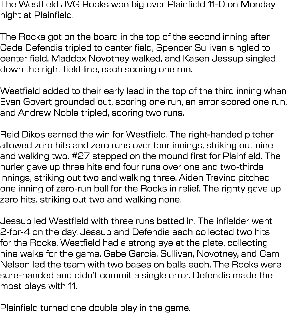 The Westfield JVG Rocks won big over Plainfield 11-0 on Monday night at Plainfield. The Rocks got on the board in the...