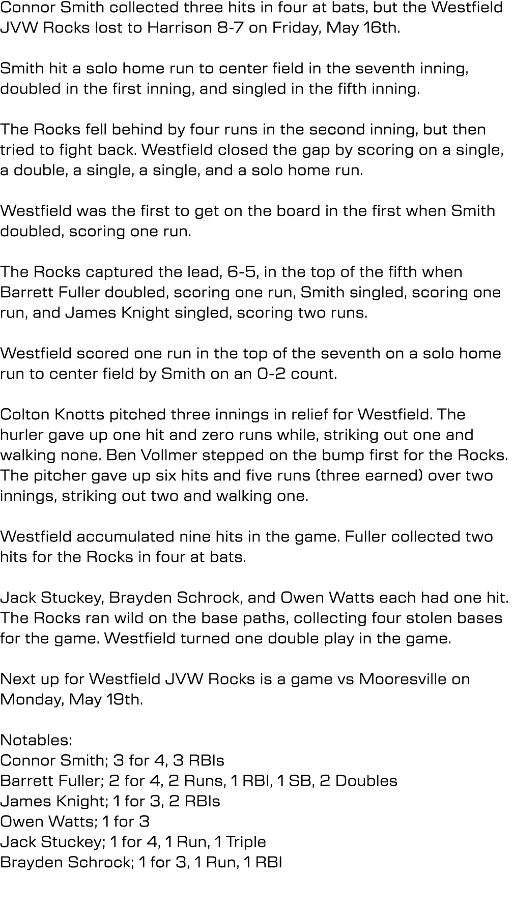 Connor Smith collected three hits in four at bats, but the Westfield JVW Rocks lost to Harrison 8-7 on Friday, May 16...