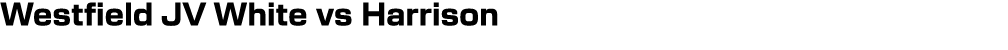 Westfield JV White vs Harrison