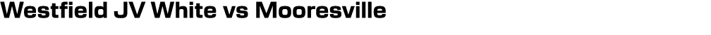 Westfield JV White vs Mooresville