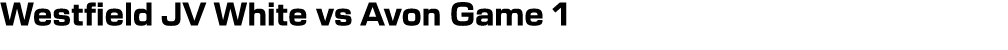 Westfield JV White vs Avon Game 1
