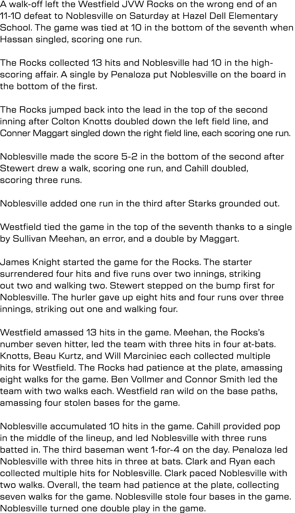 A walk-off left the Westfield JVW Rocks on the wrong end of an 11-10 defeat to Noblesville on Saturday at Hazel Dell ...