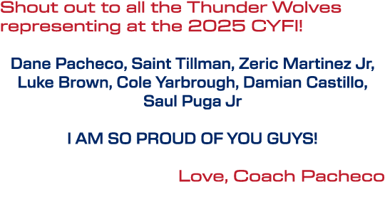 Shout out to all the Thunder Wolves representing at the 2025 CYFI! Dane Pacheco, Saint Tillman, Zeric Martinez Jr, Lu...