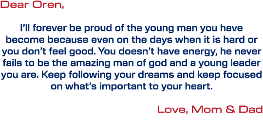 Dear Oren, I’ll forever be proud of the young man you have become because even on the days when it is hard or you don...