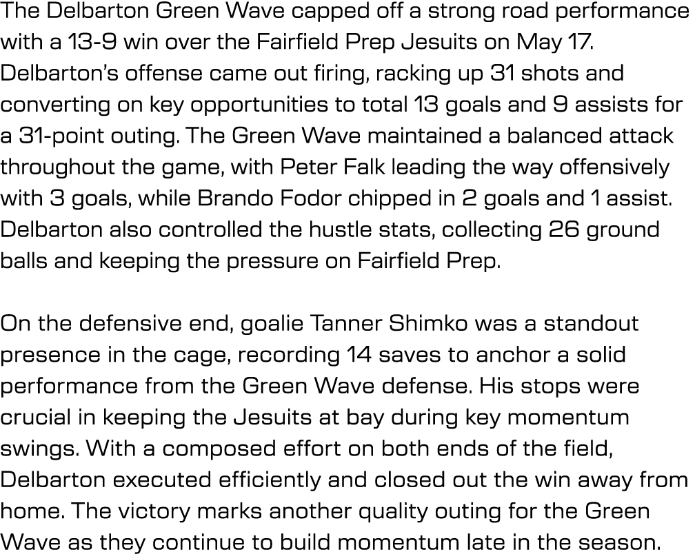 The Delbarton Green Wave capped off a strong road performance with a 13 9 win over the Fairfield Prep Jesuits on May ...