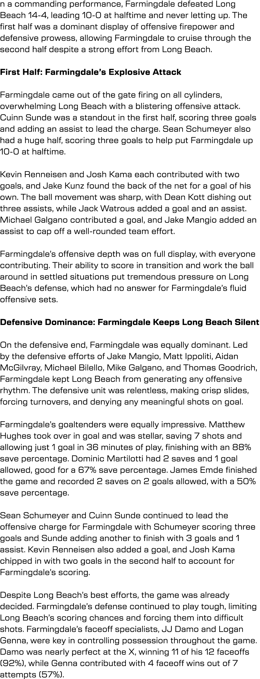 n a commanding performance, Farmingdale defeated Long Beach 14 4, leading 10 0 at halftime and never letting up. The ...
