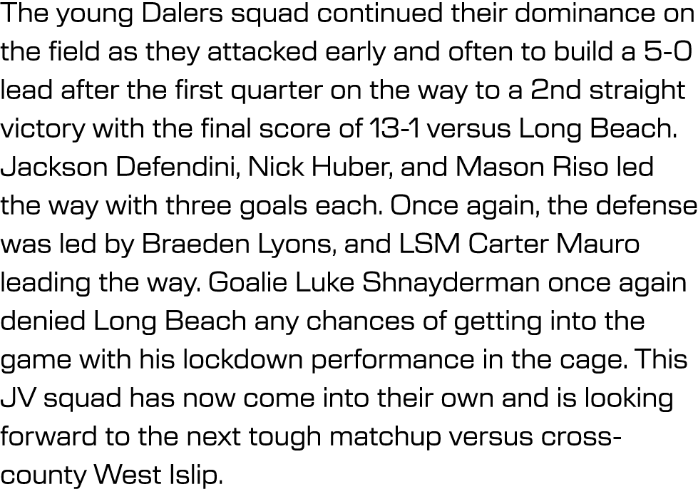 The young Dalers squad continued their dominance on the field as they attacked early and often to build a 5 0 lead af...