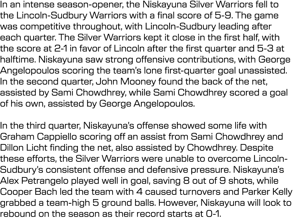 In an intense season-opener, the Niskayuna Silver Warriors fell to the Lincoln-Sudbury Warriors with a final score of...