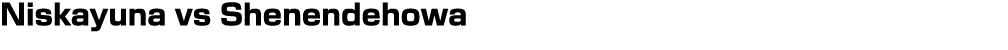 Niskayuna vs Shenendehowa