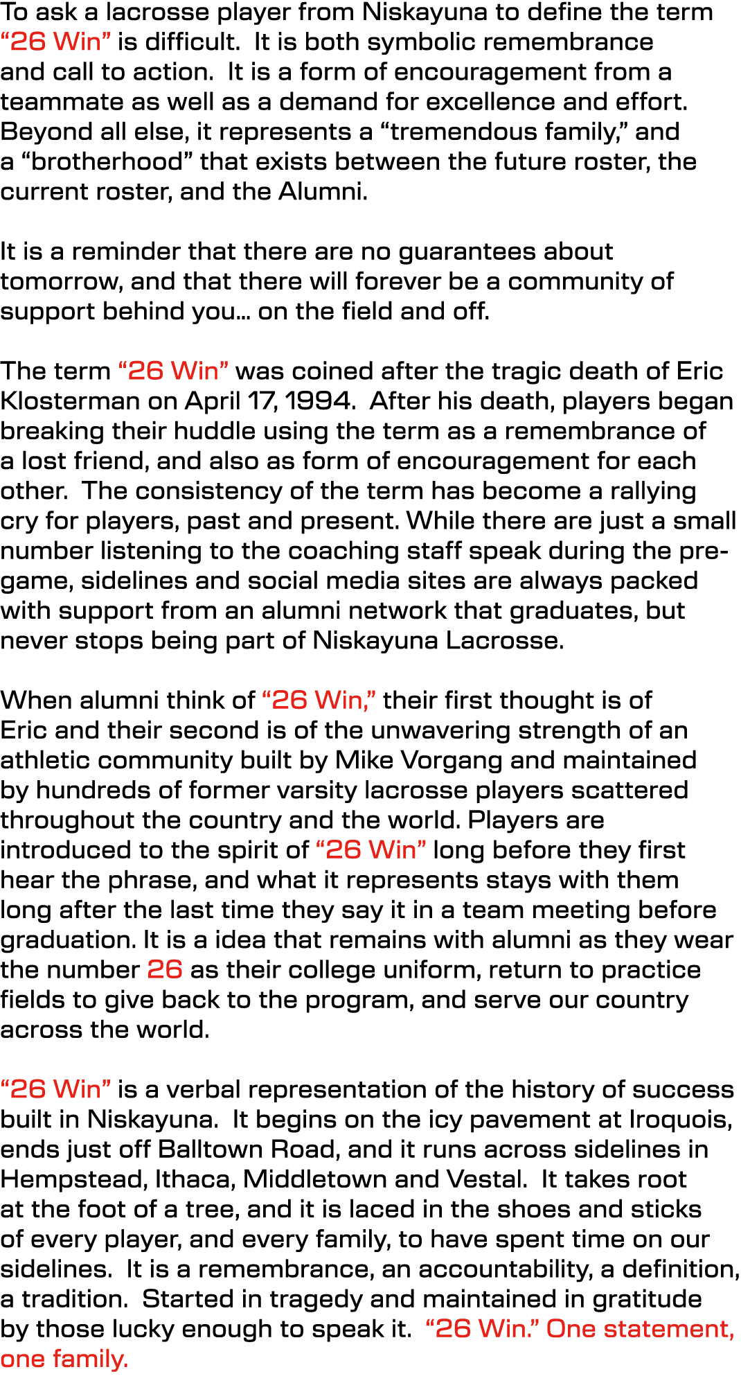To ask a lacrosse player from Niskayuna to define the term “26 Win” is difficult. It is both symbolic remembrance and...